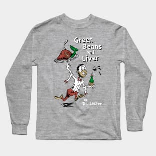 Green Beans and Liver by Dr Lecter Long Sleeve T-Shirt